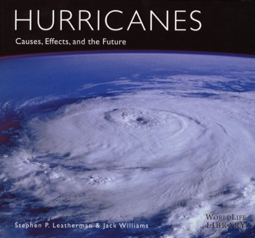 Hurricanes: Causes, Effects, and the Future by S. P. Leatherman & J. Williams, 2008